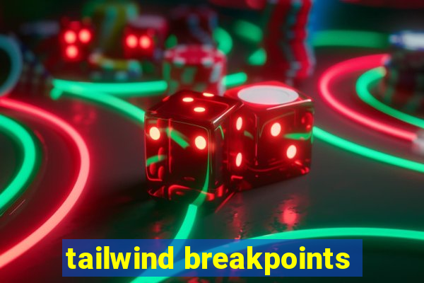 tailwind breakpoints